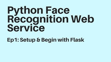 Ep1: Face Recognition Web Service Python