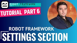Robot Framework Tutorial Part 6 - Settings Section