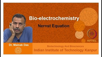 Nernst Equation - Bio-electrochemistry - Prof. Mainak Das