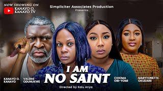 I AM NO SAINT (New Movie) Kanayo o. Kanayo, Valerie Odunukwe, Chioma Obi-Yomi, Marytonette Okudare..