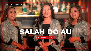 Aruna Trio - Salah Do Au (Official Music Video)