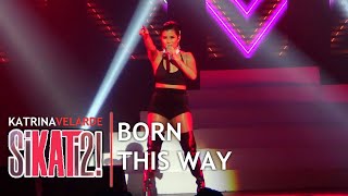 KATRINA VELARDE - Born This Way (SiKATi2 Concert! | November 29, 2019)