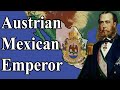 The Austrian Emperor of Mexico : Maximilian I