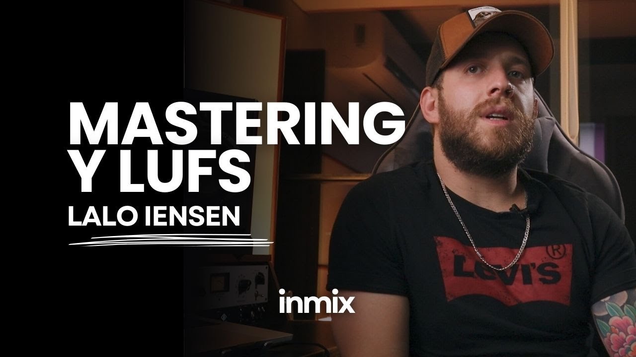 El Mastering y los LUFS con Lalo Iensen - YouTube