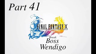 FINAL FANTASY X HD Remaster - Part 41 - Break, Boss Wendigo