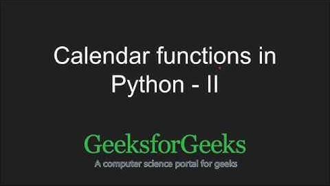 Python Programming Tutorial | Calendar Functions - Part 2 | GeeksforGeeks