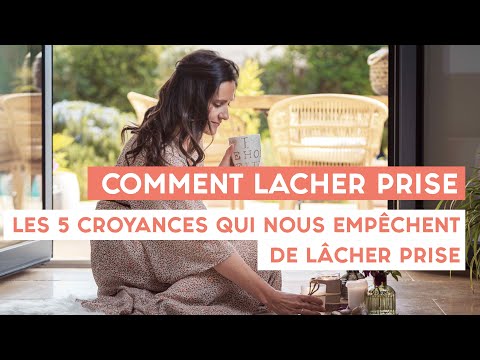 Vidéo: Comment Lâcher Prise: 12 Conseils Pour Abandonner Le Passé