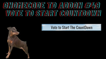 GNOMECODE TD ADDON #49 Vote To Start Countdown