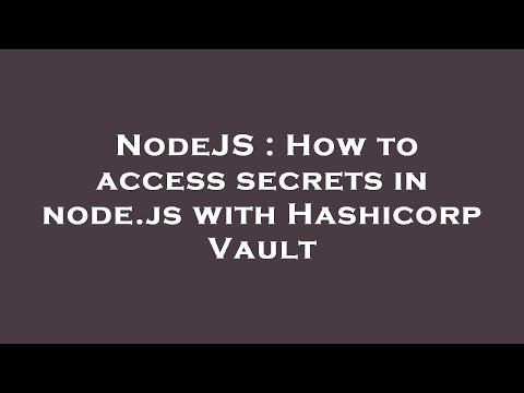 NodeJS : How to access secrets in node.js with Hashicorp Vault