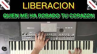 LIBERACION - QUIEN  HA ROBADO TU CORAZON / KORG PA