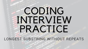 CODING INTERVIEW PRACTICE | EP 2 | LONGEST SUBSTRING WITHOUT REPEATS