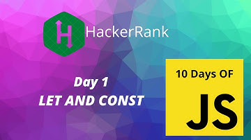 Day 1 : Let and Const | 10 Days of Javascript | HackerRank