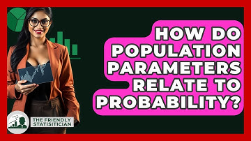How Do Population Parameters Relate To Probability? - The Friendly Statistician