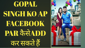 Gopal Singh को Facebook par कैसेadd करें? Gopal Singh ko friend kaise banaye?