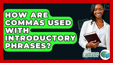 How Are Commas Used With Introductory Phrases? - The Language Library