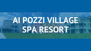 AI POZZI VILLAGE SPA RESORT 4* Лигурия обзор – АИ ПОЗЗИ ВИЛЛАДЖ СПА РЕЗОРТ 4* Лигурия видео обзор