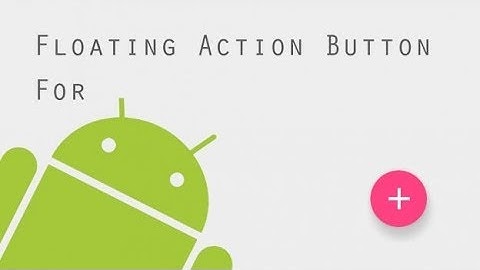 Floating Action Button using Material Design in Android Studio