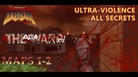 Doom 2 - The Also Warped - Maps 1,2 - Ultra-Violence - All Secrets