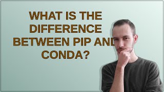 What is the difference between pip and conda