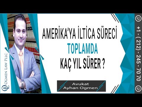 AMERİKA’YA İLTİCA SÜRECİ TOPLAMDA KAÇ YIL SÜRER ?