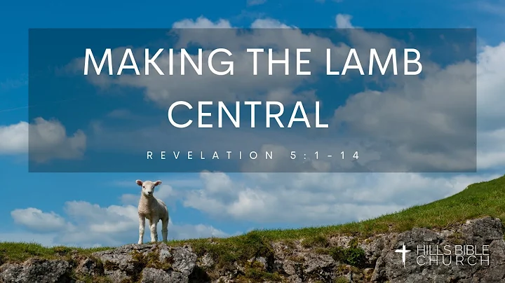 Making The Lamb Central |  Revelation 5:1-14 (Stev...