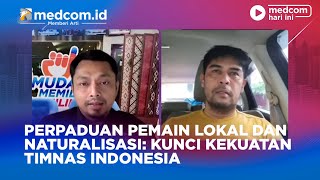 PERPADUAN PEMAIN LOKAL DAN NATURALISASI: KUNCI KEKUATAN TIMNAS INDONESIA