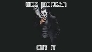 Wez Morgan - Cut it