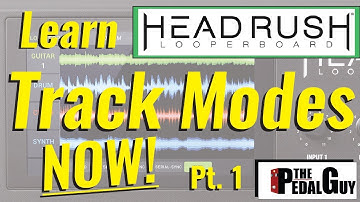 ThePedalGuy Presents How to Use the HeadRush Looperboard Track Modes Part 1