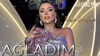 Vəfa Şərifova- Agladim 2024 Yeni Klip