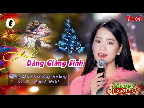 LỄ DÂNG GIÁNG SINH (Lm Huy Hoàng) – Thanh Hoài 🎵 Thánh Ca Giáng Sinh #Christmas #Noel mới nhất 2023