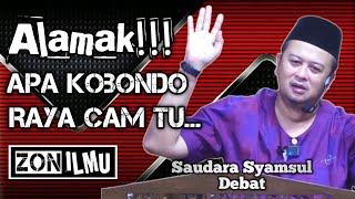 KEGEMBIRAAN MILIK KITA | Saudara Syamsul Debat