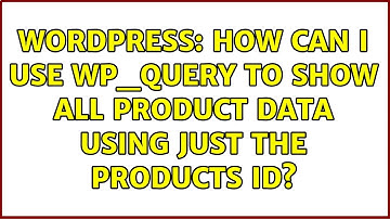 Wordpress: How can I use wp_query to show all product data using just the products ID?