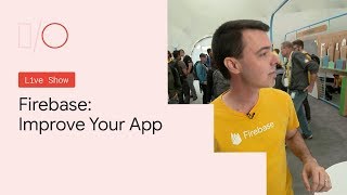 Google I/O'19 - Firebase: Improve Your App
