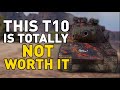 This T10 Tank is NOT WORTH IT in World of Tanks!