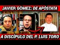 De apóstata a discípulo del padre Luis Toro. Testimonio de Javier Gómez