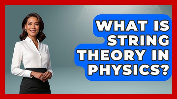 What Is String Theory In Physics? - Physics Frontier