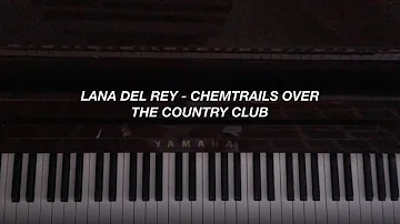 Lana Del Rey - Chemtrails Over The Country Club (Piano Cover)