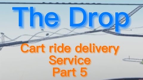 Cart ride delivery service | Part 5 “The Drop”