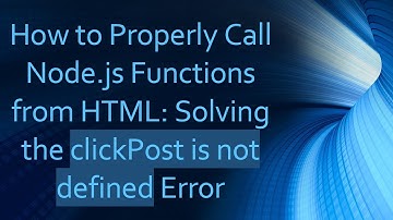 How to Properly Call Node.js Functions from HTML: Solving the clickPost is not defined Error