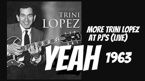 Thumbnail of Trini Lopez - Yeah ( Live at PJ's 1963)