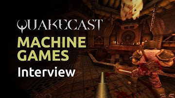 Quakecast Machine Games Interview (Yoder & CZG)