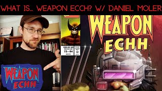 What Is... Weapon Ecch w/Daniel Moler