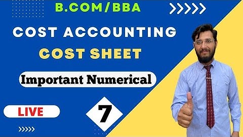 Cost Accounting | Cost sheet | Important Numerical | Exam 2022 | B.com/BBA |#|7  By Vipul sharma sir