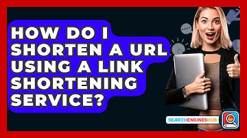 How Do I Shorten A URL Using A Link Shortening Service? - SearchEnginesHub.com