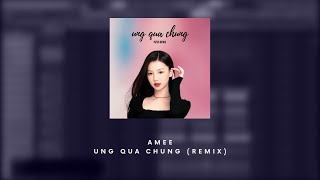 AMEE - UNG QUA CHUNG (PIZUH REMIX)