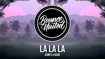 B3nte & B3VA - La La La