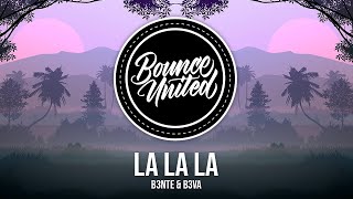 B3nte \u0026 B3VA - La La La