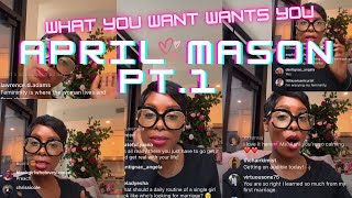 What you want, wants you April Mason pt. 1