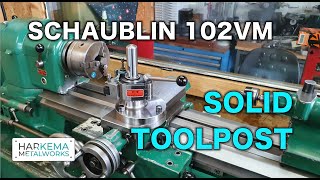 Making a Solid Toolpost to improve my Schaublin 102VM Lathe