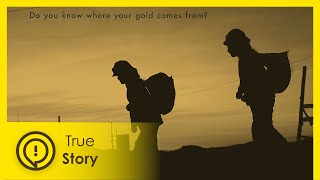 Shadow of the gold industry | True Story Documentary Channel